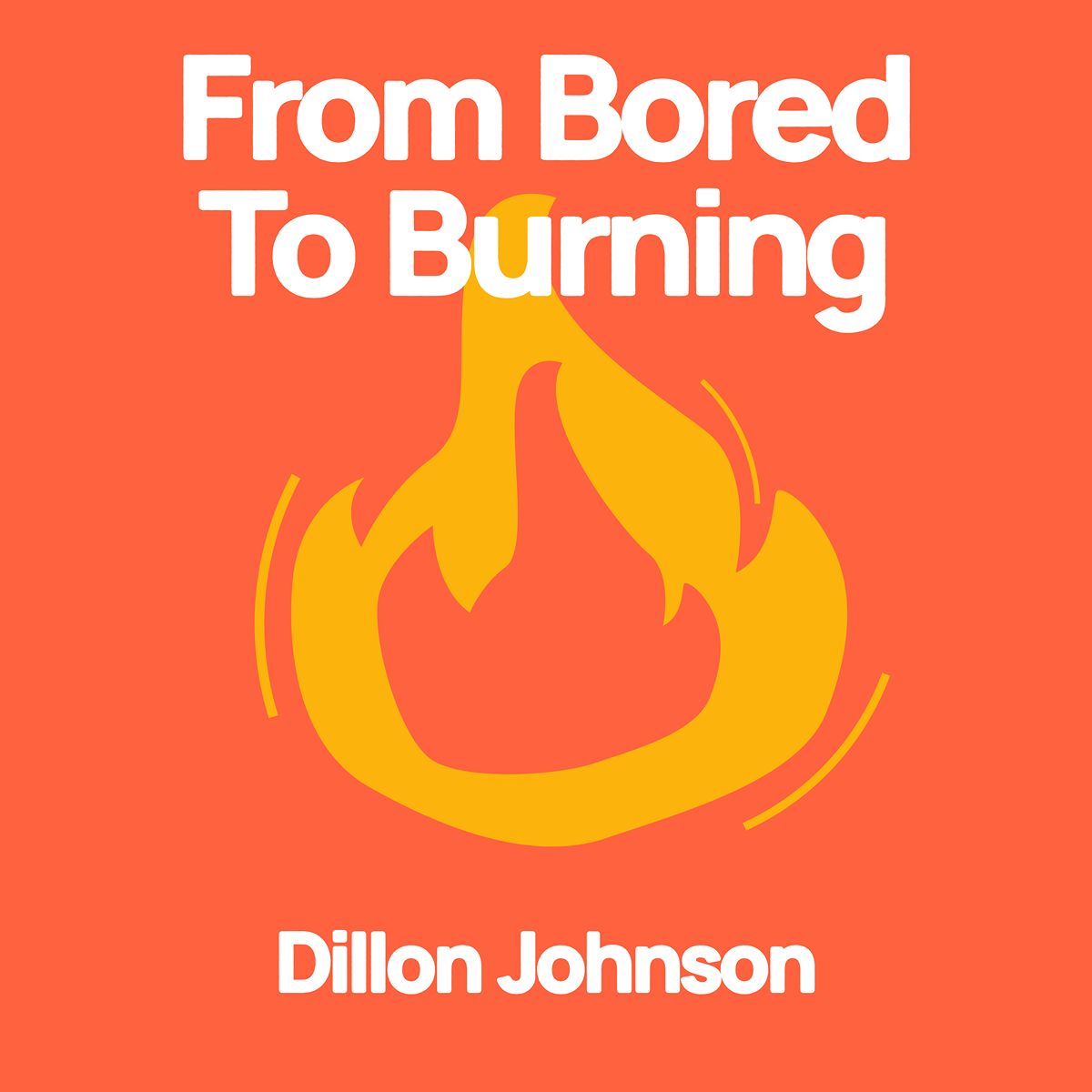 From Bored To Burning: Letting God's Word Ignite Your Life  - PRE ORDER